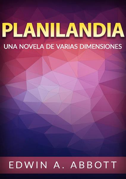 Planilandia. Una novela de varias dimensiones - Edwin A. Abbott - copertina
