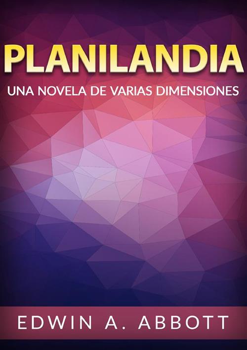 Planilandia. Una novela de varias dimensiones - Edwin A. Abbott - copertina
