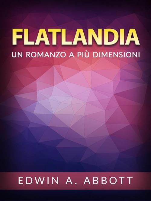 Flatlandia. Un romanzo a più dimensioni - Edwin A. Abbott,David De Angelis - ebook