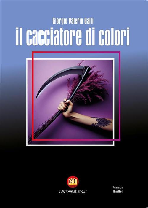Il cacciatore di colori - Giorgio Valerio Galli,Alex Coman - ebook