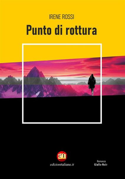 Punto di rottura - Irene Rossi,Alex Coman - ebook