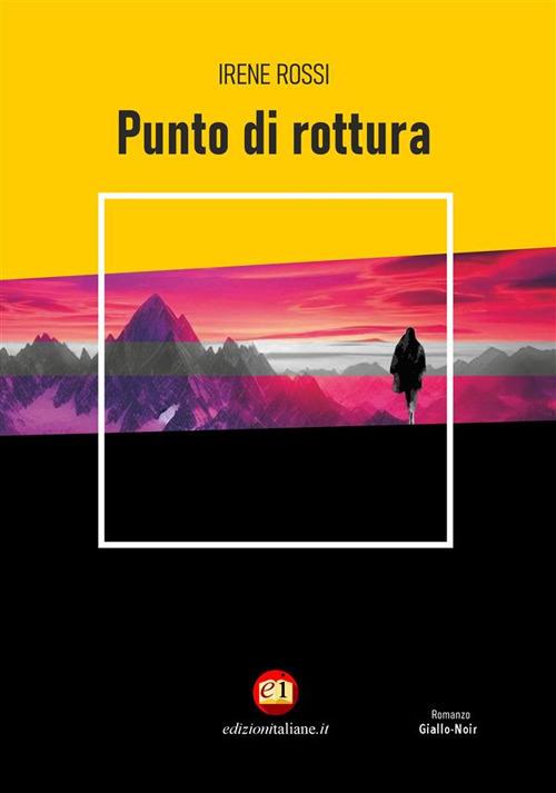 Punto di rottura - Irene Rossi,Alex Coman - ebook