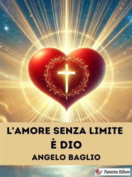 L' amore senza limite è Dio - Angelo Baglio - ebook