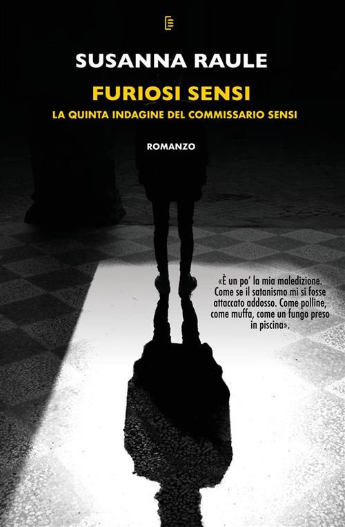 Furiosi sensi. La quinta indagine del commissario Sensi - Susanna Raule - copertina