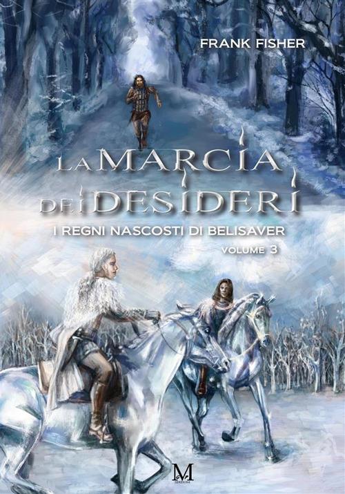 La marcia dei desideri. I regni nascosti di Belisaver. Vol. 3 - Frank Fisher - copertina