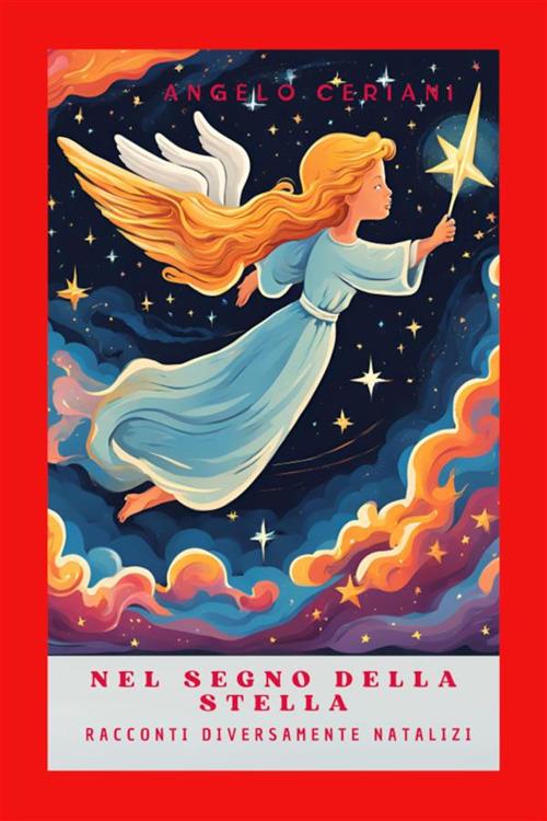 Nel segno della Stella. Racconti diversamente natalizi - Angelo Ceriani - ebook