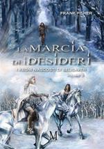 La marcia dei desideri. I regni nascosti di Belisaver. Vol. 3