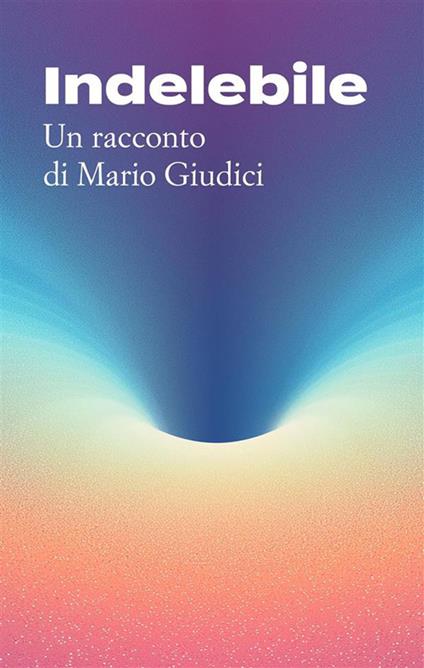 Indelebile - Mario Giudici - ebook