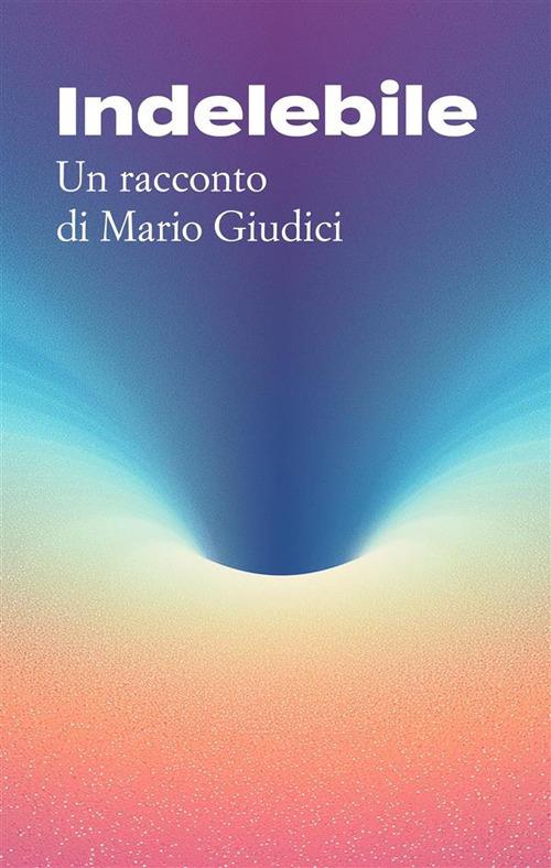 Indelebile - Mario Giudici - ebook