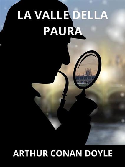 La valle della paura - Arthur Conan Doyle - ebook