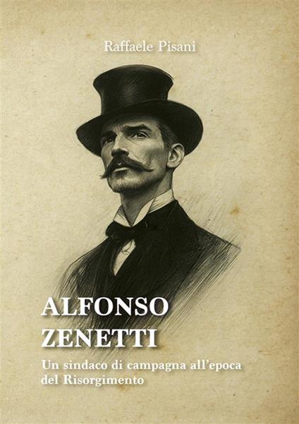 Afonso Zenetti. Un sindaco di campagna all'epoca del Risorgimento - Raffaele Pisani - ebook