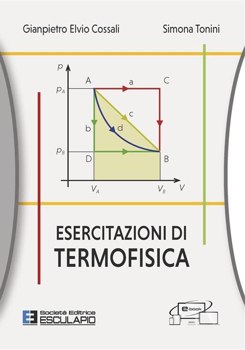 Esercitazioni di termofisica - Gianpietro Elvio Cossali,Simona Tonini - ebook
