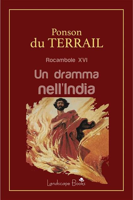 Un dramma nell'India. Rocambole XVI - Pierre Alexis Ponson du Terrail - ebook
