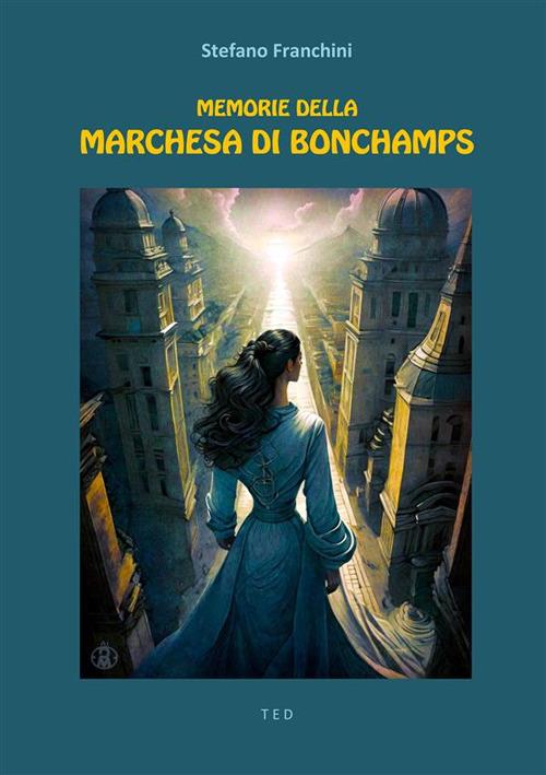 Memorie della marchesa di Bonchamps - Marie Renée de Bonchamps,Stefano Franchini - ebook
