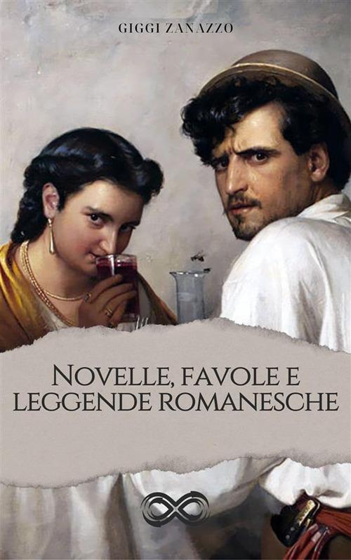 Novelle, favole e leggende romanesche - Giggi Zanazzo - ebook
