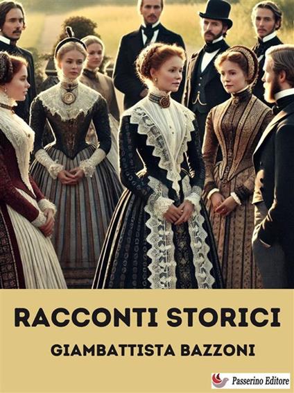 Racconti storici - Giambattista Bazzoni - ebook