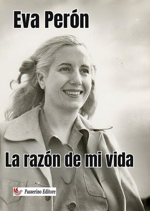La razón de mi vida. Nuova ediz. - Eva Peron - copertina