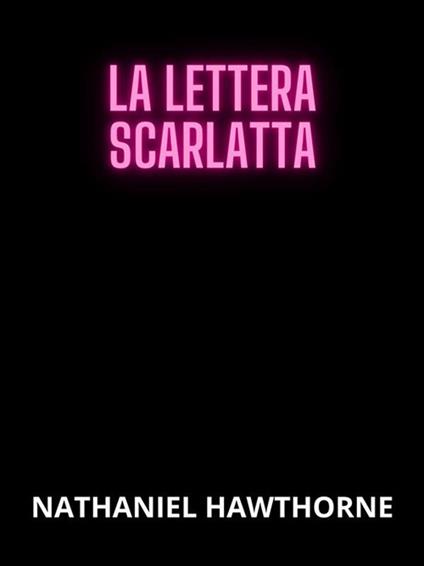 La lettera scarlatta - Nathaniel Hawthorne - ebook