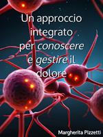 Un approccio integrato per conoscere e gestire il dolore