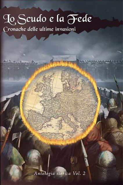 Lo scudo e la fede. Cronache delle ultime invasioni - Anna Bozzetto,Gioal Canestrelli,Mattia Caprioli,Andrea Contorni - ebook