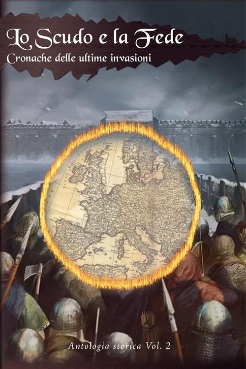 Lo scudo e la fede. Cronache delle ultime invasioni - Anna Bozzetto,Gioal Canestrelli,Mattia Caprioli,Andrea Contorni - ebook