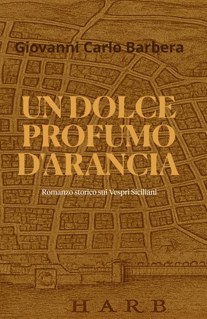 Un dolce profumo d'arancia - Giovanni Carlo Barbera - ebook