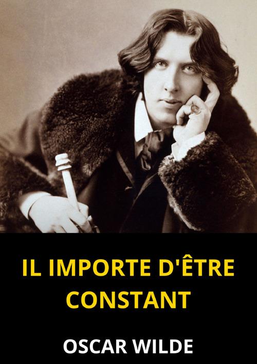 Il importe d'être constant - Oscar Wilde - copertina