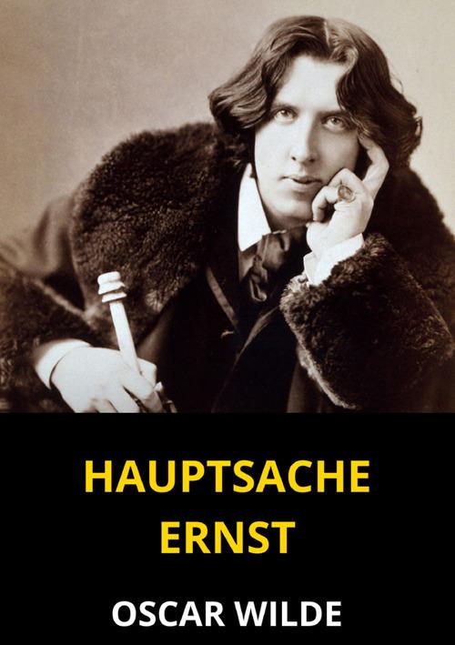 Hauptsache Ernst - Oscar Wilde - copertina