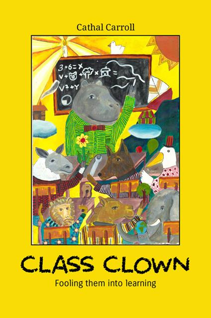 Class Clown. Fooling them into learning. Nuova ediz. - Cathal Carroll - copertina