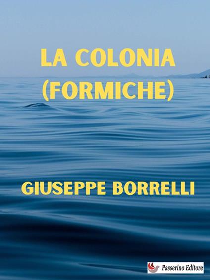 La colonia (formiche) - Giuseppe Borrelli - ebook