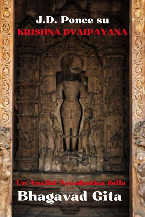 J.D. Ponce su Krishna Dvaipayana: un'analisi accademica della Bhagavad Gita - J. D. Ponce - ebook