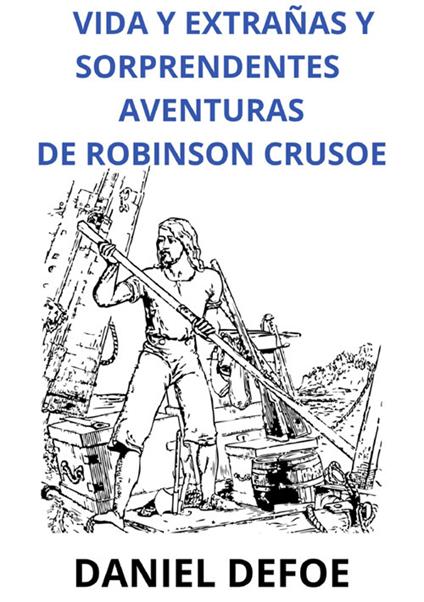 Vida y extrañas y sorprendentes aventuras de Robinson Crusoe - Daniel Defoe - copertina