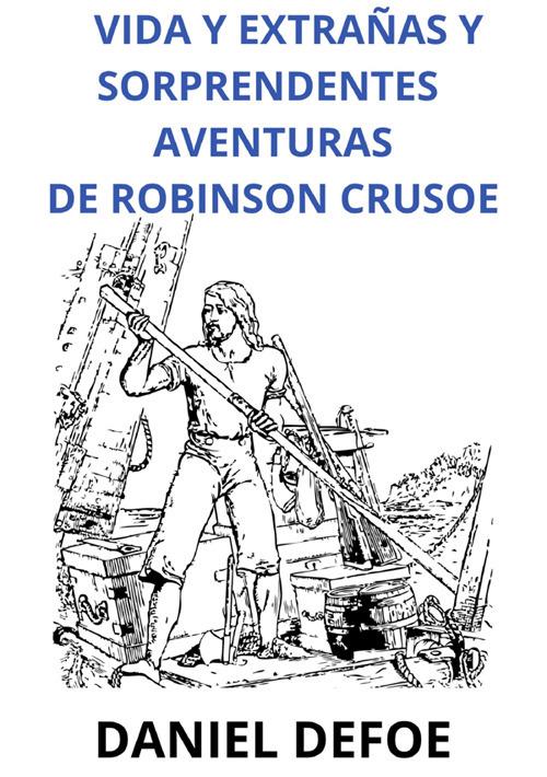 Vida y extrañas y sorprendentes aventuras de Robinson Crusoe - Daniel Defoe - copertina