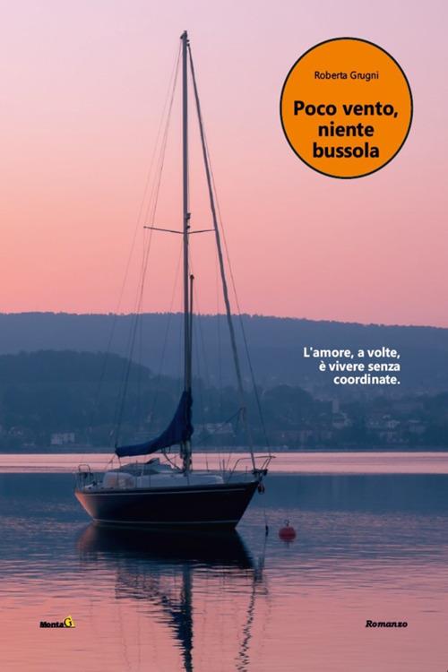 Poco vento, niente bussola - Roberta Grugni - ebook