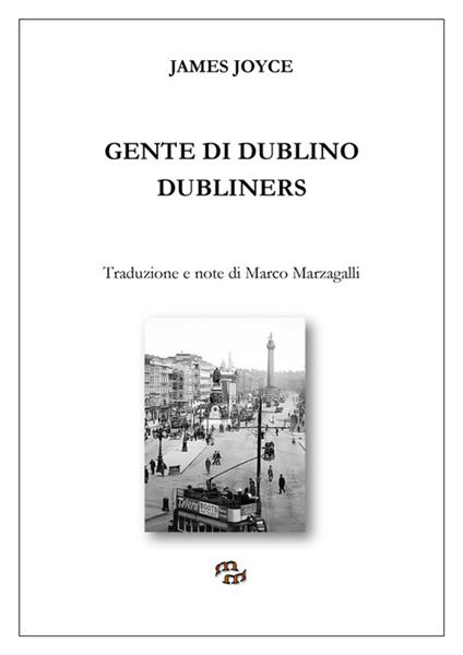 Gente di Dublino. Dubliners - James Joyce,Marco Marzagalli - ebook