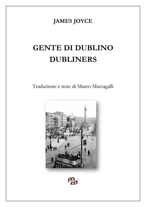 Gente di Dublino. Dubliners - James Joyce,Marco Marzagalli - ebook