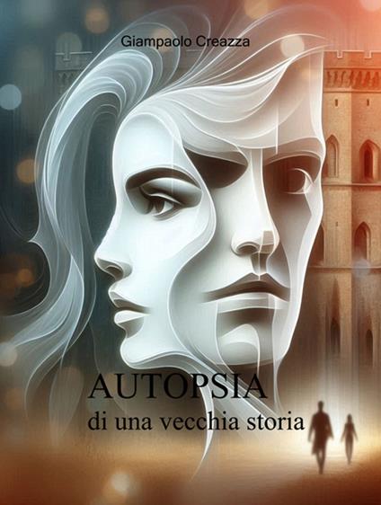 Autopsia di una vecchia storia - Giampaolo Creazza - ebook