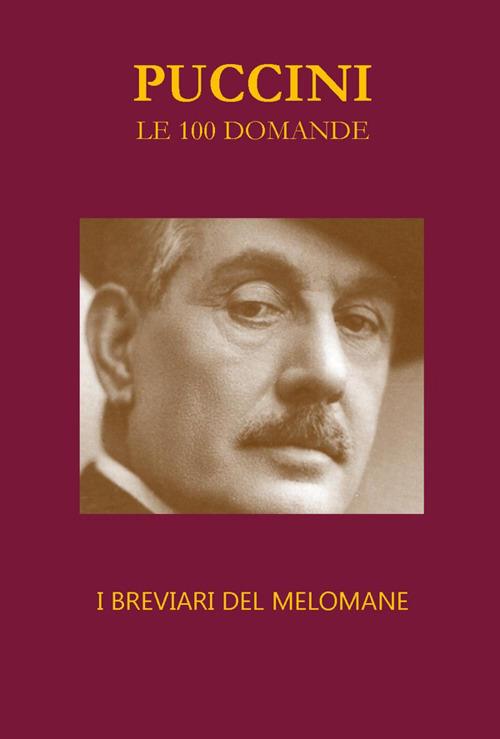 Puccini. Le 100 domande. I breviari del melomane - Nazzareno Luigi Todarello - ebook
