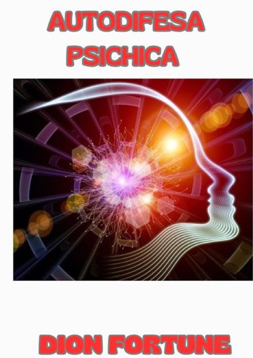 Autodifesa psichica - Dion Fortune - copertina