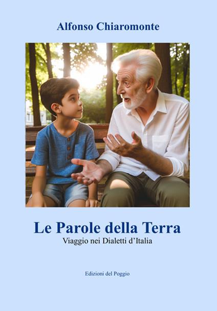 Le Parole della Terra. Viaggio nei Dialetti d'Italia - Alfonso Chiaromonte - ebook