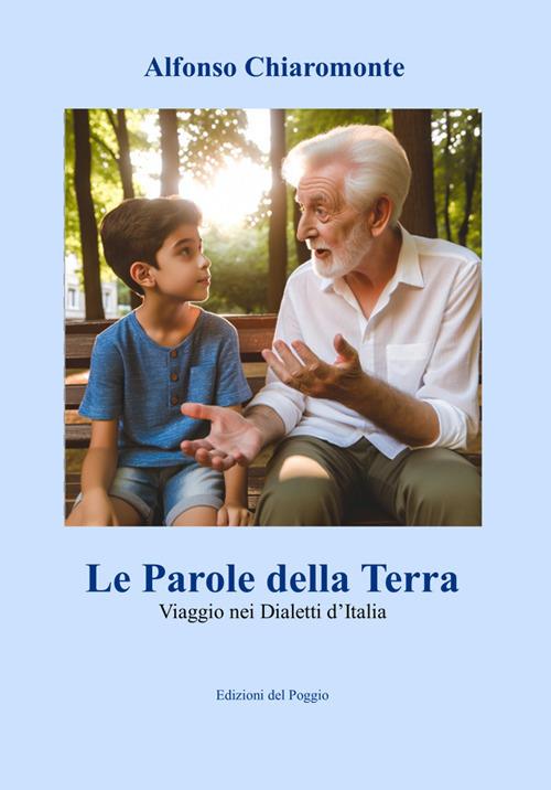 Le Parole della Terra. Viaggio nei Dialetti d'Italia - Alfonso Chiaromonte - ebook