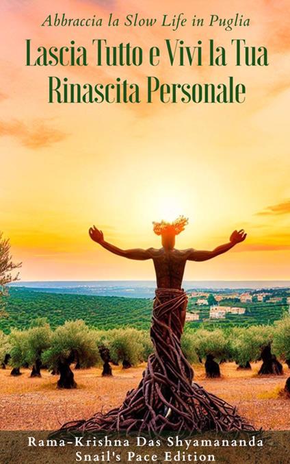 Abbraccia la slow life in Puglia. Lascia tutto e vivi la tua rinascita personale - Renzo Samaritani - ebook