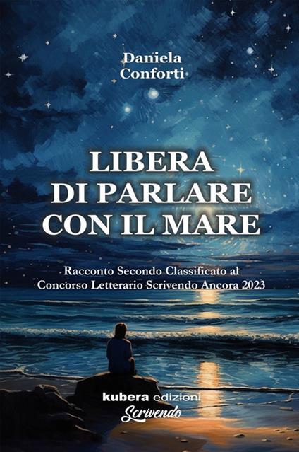 Libera di parlare con il mare - Daniela Conforti - ebook