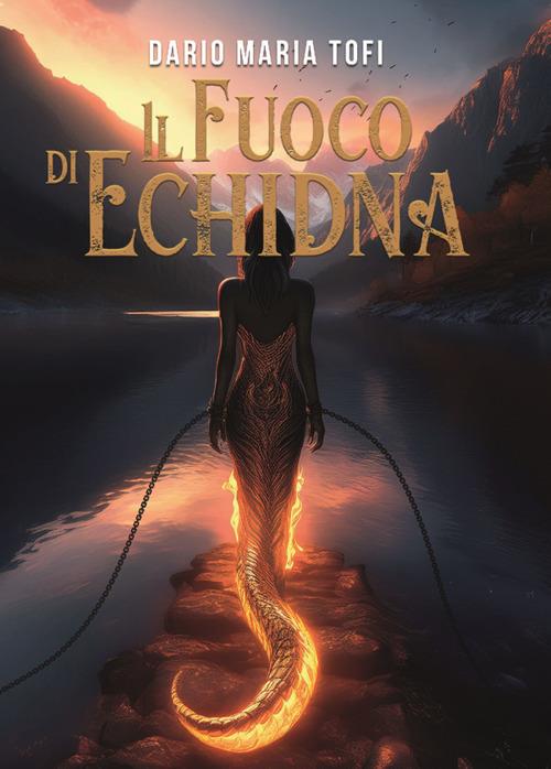 Il fuoco di Echidna - Dario Maria Tofi - ebook