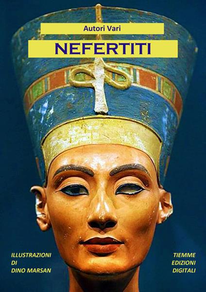 Nefertiti. Ediz. illustrata - Dino Marsan - ebook