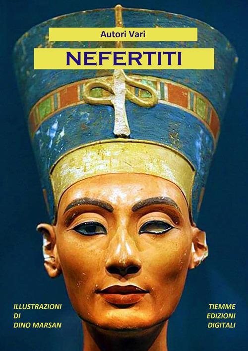 Nefertiti. Ediz. illustrata - Dino Marsan - ebook