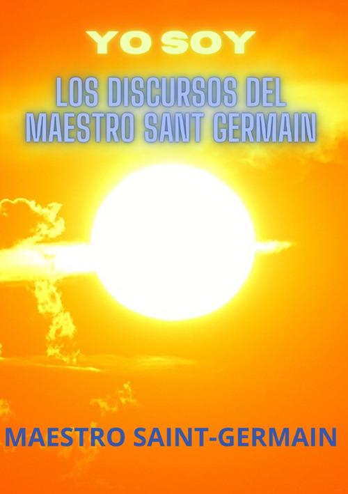 Yo soy. Los discursos del maestro Saint Germain - (conte di) Saint-Germain - copertina