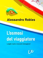 L' osmosi del viaggiatore. Luoghi reali e racconti immaginari