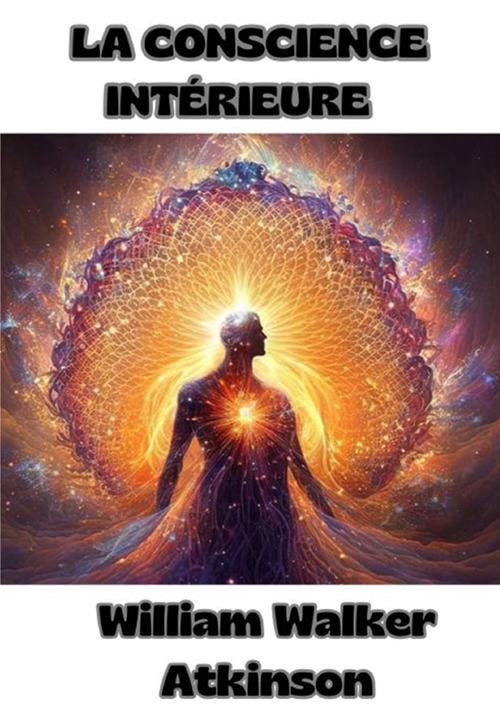 La Conscience intérieure - William Walker Atkinson - copertina