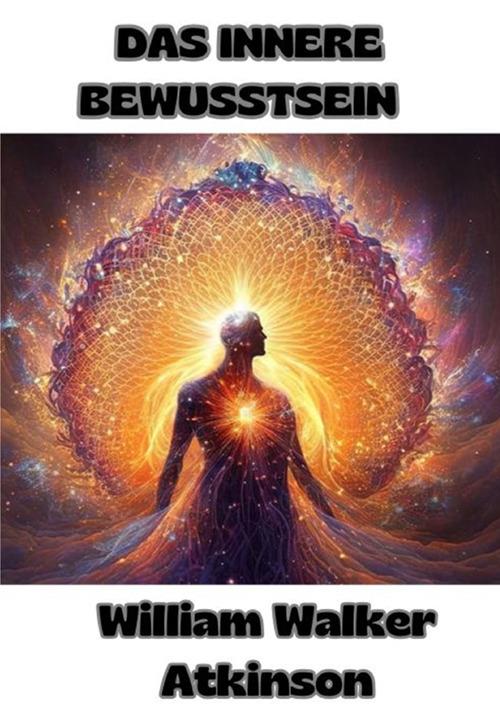 Das innere bewusstsein - William Walker Atkinson - copertina